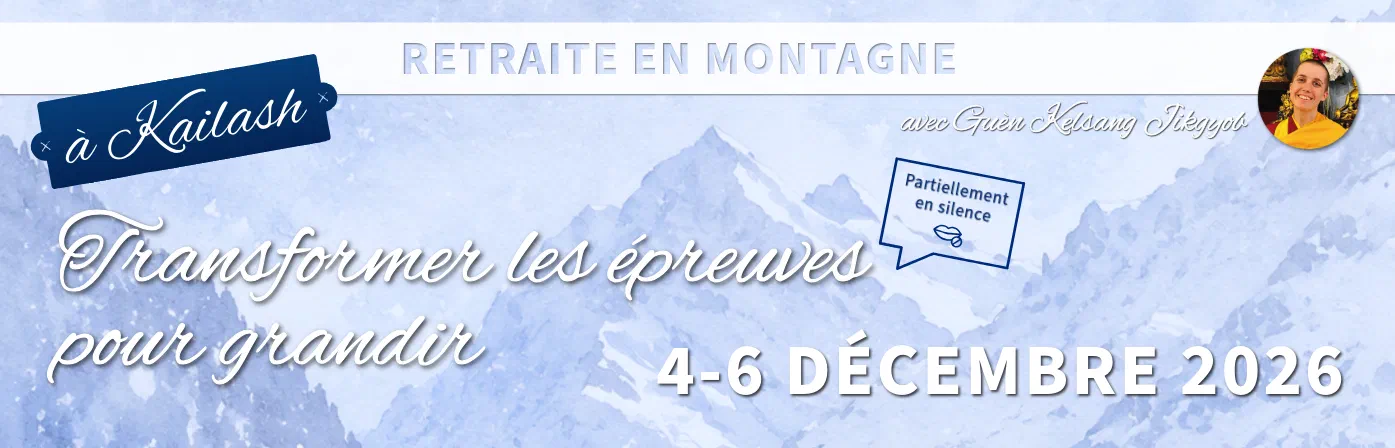 Retraite en montagne à Kailash avec Guèn Kelsang Jikgyob : Transformer les épreuves pour grandir, 4 au 6 décembre 2026, partiellement en silence