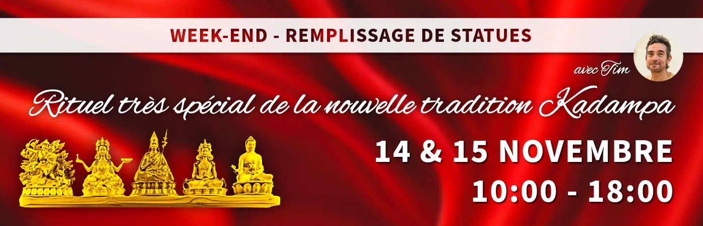 Week-end de remplissage de statues avec Tim, rituel très spécial de la nouvelle tradition Kadampa, 14 et 15 novembre de 10h à 18h